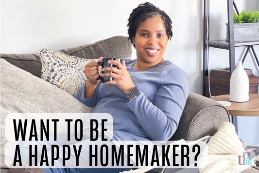 How to be a happy homemaker in 7 steps