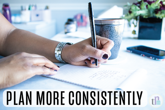 How to Plan More Consistently